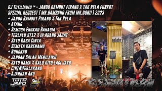 DJ TotoJawo ™ - JANDO RAMBUT PIRANG X TAK RELA FUNKOT SPECIAL REQ [ Mr.Bambang From Mr.Donii ] 2023