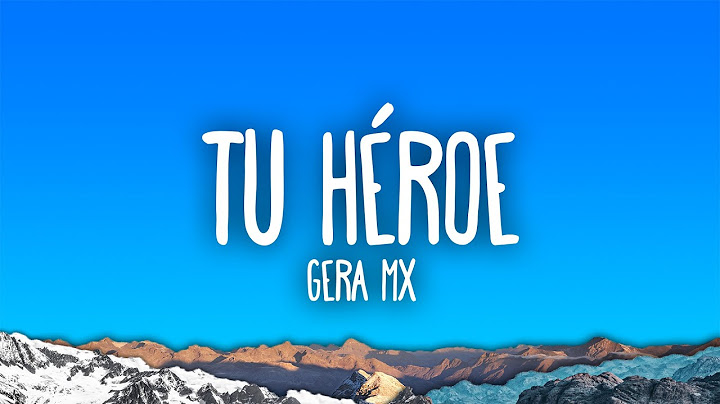 Gera MX - Tu Heroe