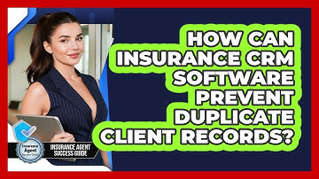 How Can Insurance CRM Software Prevent Duplicate Client Records? - Insurance Agent Success Guide