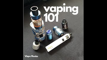 Vaping 101 - THE ABSOLUTE BASICS!!!
