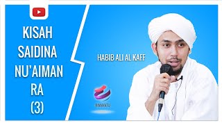 Kisah Saidina Nu'aiman RA (3) - Habib Ali Al Kaff
