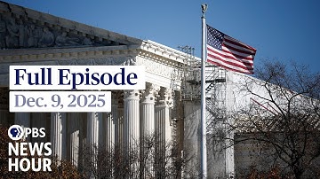 PBS News Hour full episode, Dec. 9, 2025
