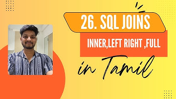 26. SQL Joins in Tamil | INNER, LEFT, RIGHT, FULL JOIN Explained