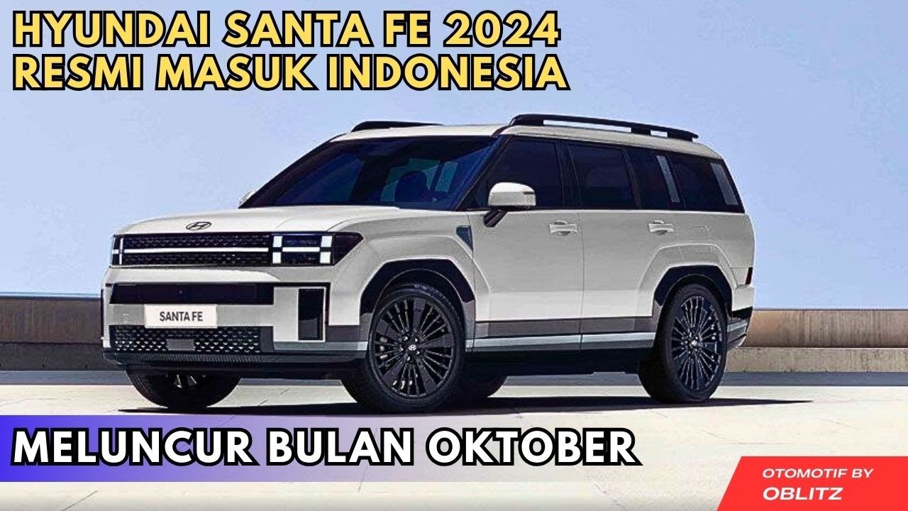 HYUNDAI SANTA FE 2024 RESMI MELUNCUR DI INDONESIA BULAN DEPAN, FORTUNER ...