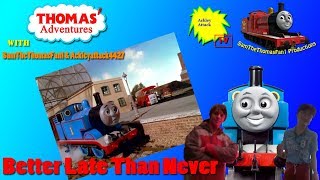 Thomas Adventures With Samthethomasfan1 & Ackleyattack4427 Episode 10 Better Late Than Never