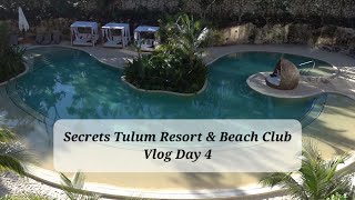 Secrets Tulum Resort \& Beach Club - Vlog Day 4