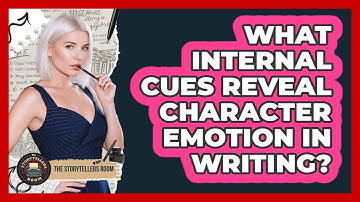 What Internal Cues Reveal Character Emotion In Writing? - The Storytellers Room