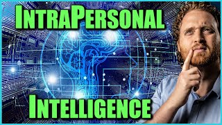 Intrapersonal Intelligence: How To Use Your Intrapersonal Skills!