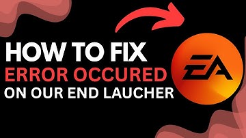 How to Fix “An Error Occurred On Our End” EA App Launch Error | EA App Not Opening Fix