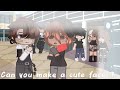 Can you do a cute face.?  meme |gacha club|