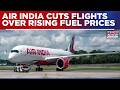 Air India Cuts International Flights By 10-12% Amid Soaring Jet Fuel Prices; West Asia Crisis Impact
