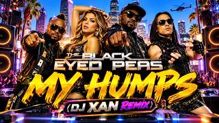 The Black Eyed Peas – My Humps (DJ XAN Remix) 🔥 | Viral Club Dance Remix 2026