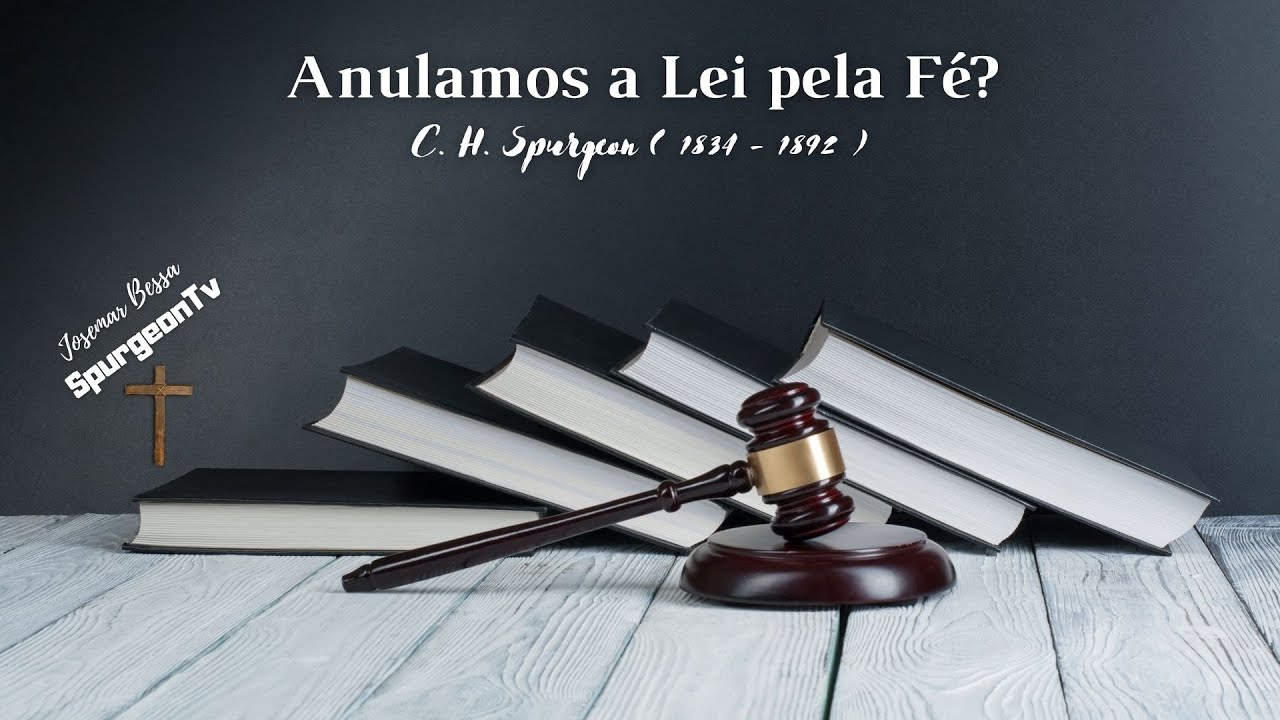 Anulamos a Lei pela Fé? | Sermão 1660 | C. H. Spurgeon ( 1834 - 1892 )