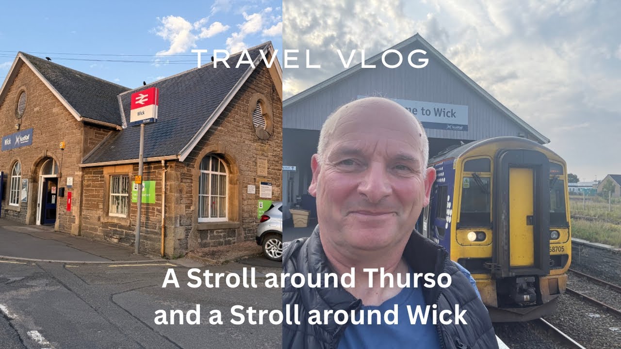 A Stroll around Thurso and a Stroll around Wick