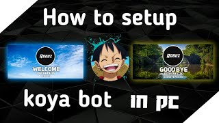 How to setup Koya Bot as the welcomer bot on discord,koya bot welcome command | 2020 on PC