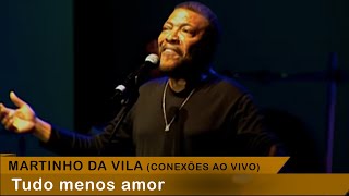 Video thumbnail of "Martinho da Vila - Tudo Menos Amor (Conexões ao Vivo)"