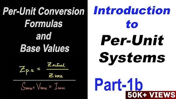 Introduction to Per Unit Systems in Power Systems Part 1b