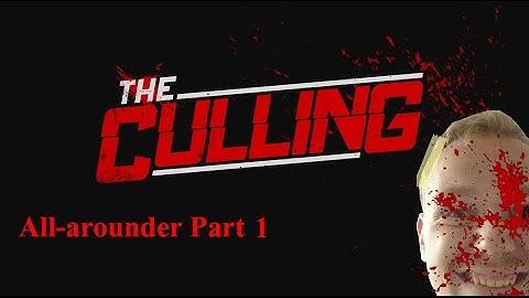 The Culling [1] - "All-Arounder Part 1" - Let