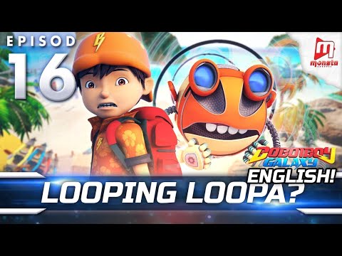 EP16 - BoBoiBoy Galaxy Season 1 English Dub | Looping Loopa?