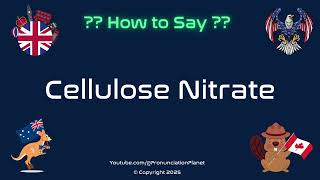🧪📜 How to Pronounce Cellulose Nitrate? (CORRECTLY) | Pronunciation Planet