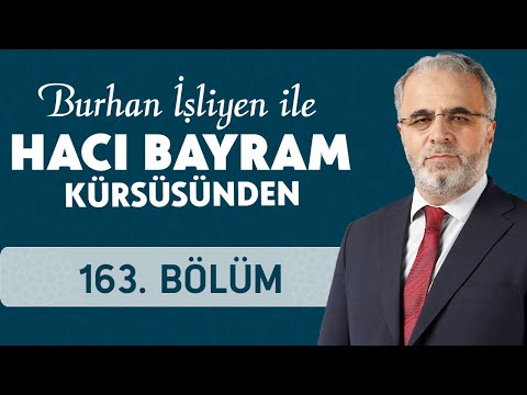 Dayanışma Ayı ve Ramazan (4) - Burhan İşliyen ile Hacı Bayram Kürsüsünden 163.Bölüm