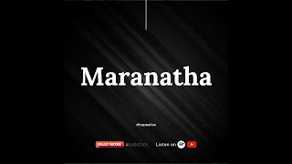 Maranatha (Hope Alive Podcast EP-25)