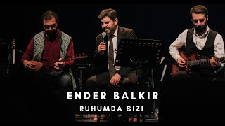 Ender BALKIR -Ruhumda Sızı (Canlı Performans)