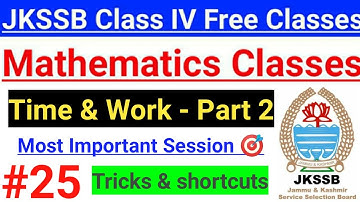 #25 Time and Work (Part 2) / Important Session ~ JKSSB Class IV Free Classes | JKSSB Math (Aptitude