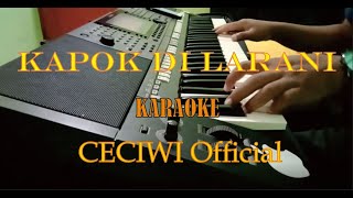 Ceciwi Kapok Di Larani - Karaoke Keyboard