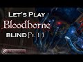 ALIENS &amp; IOSEFKA?! Let&#39;s Play BLOODBORNE BLIND Pt. 11