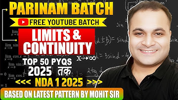 TOP 50 PYQs😍 LIMITS & Continuity | Parinam Batch 🔥Free Youtube Batch For NDA 1 2025 | Mohit Sir