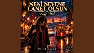 Seni Sevene Lanet Olsun (Kadın Vokal)