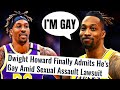 Dwight Howard ADMITS He&#39;s Gay After Being SUED By Man Who Alleges INSANE And DISGUSTING Acts