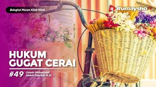 Bulughul Maram Nikah #50 : Hukum Gugat Cerai - Ustadz M Abduh Tuasikal