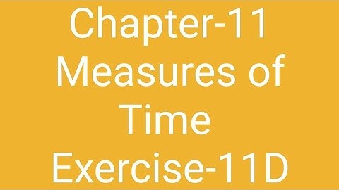 Class- 4 Ch - 11 Measures of Time Exercise-11 D