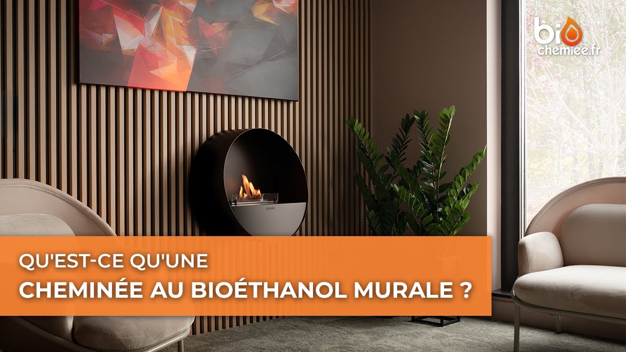 Qu'est-ce qu'une cheminée au bioéthanol murale ? 