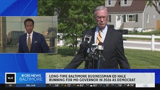 Longtime Baltimore businessman Ed Hale announces candidacy for Maryland governor