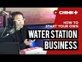 BUSINESS TIPS: HOW TO START YOUR OWN WATER STATION BUSINESS