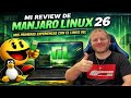 Mi review de Manjaro Linux 26 y mis primeras experiencias con este linux rolling release con Pac-Man