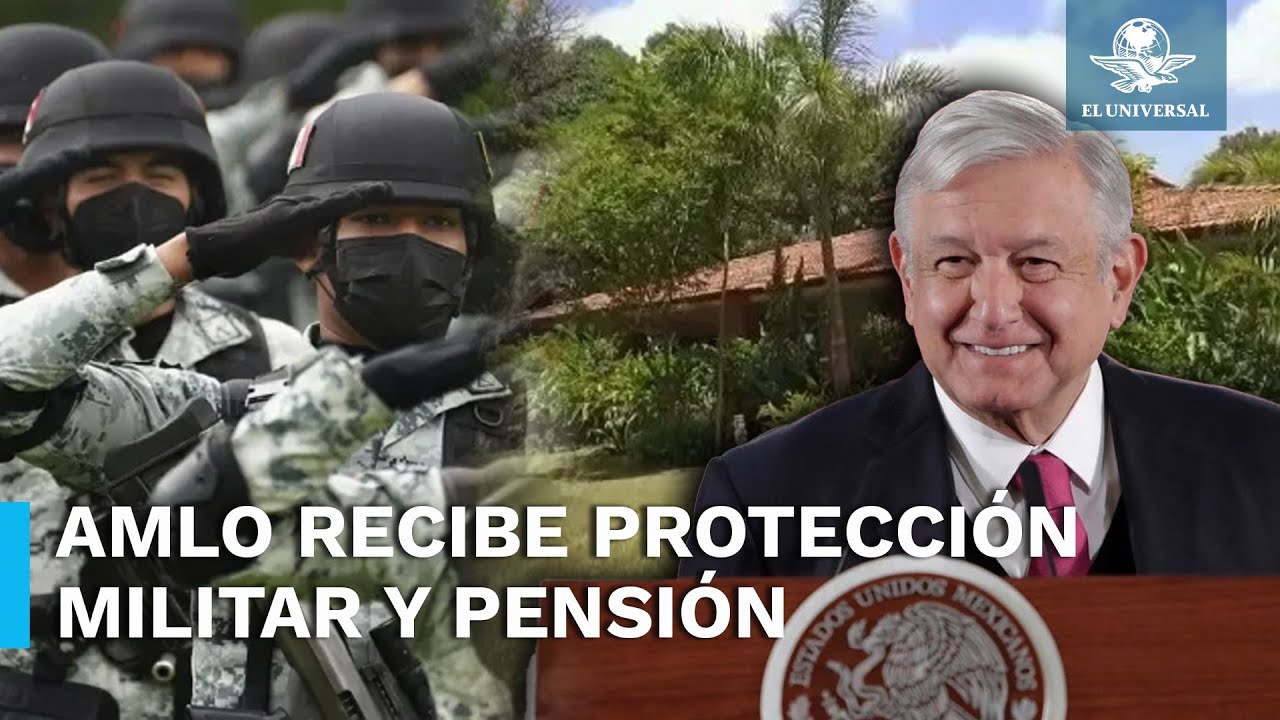 AMLO tiene protección de la Sedena y recibirá pensión de 21 mil pesos ...