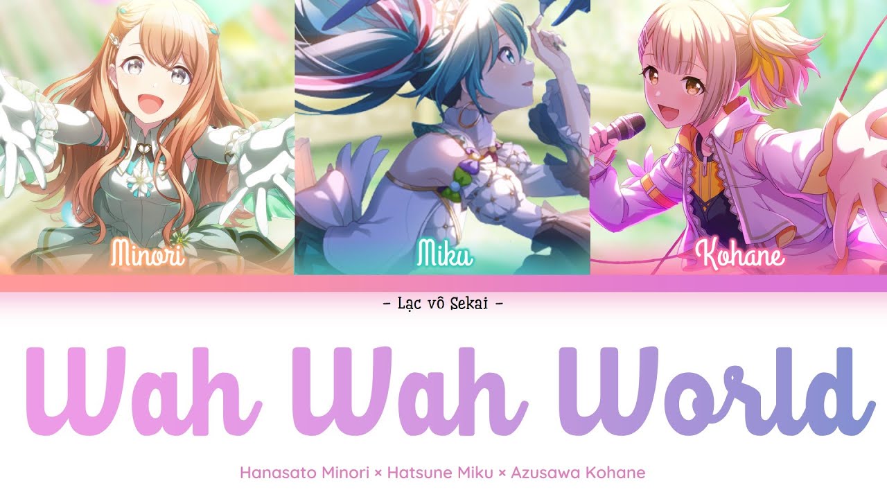 Wah wah world (Miku, Minori and Kohane) (Vietsub)