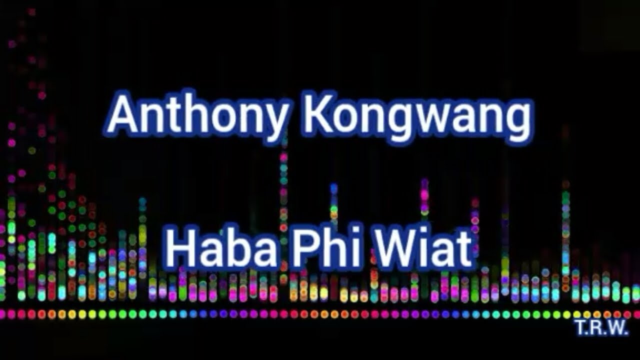 Haba Phi Wiat Audio  Anthony Kongwang   Khasi Song   Jingrwai Khasi Shillong