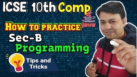 How to practice Section B Icse clase 10th Computer for exam 2025