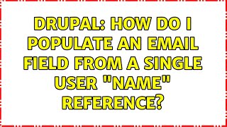 Drupal: How do I populate an email field from a single user "Name" reference?