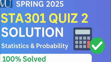 STA301 Quiz No. 2 Solution | Spring 2025 | Statistics & Probability | VU Solved Quiz
