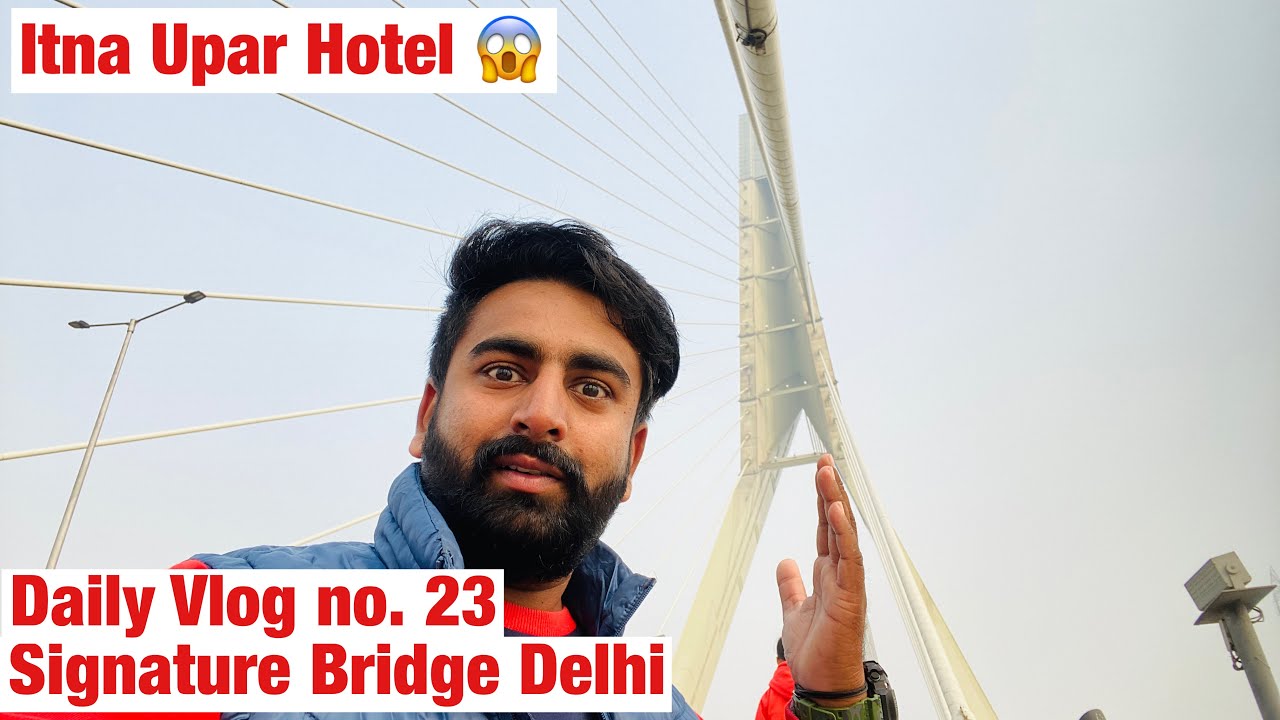 Signature Bridge Delhi | One Of The Best Place To Visit In Delhi | Daily Vlogs by Sunny Morwal