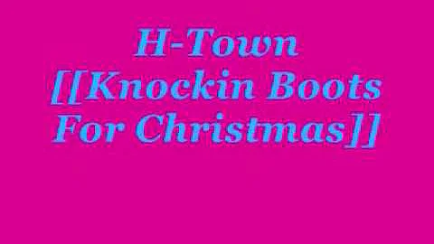 H-Town [[Knockin' Boots For Christmas]]