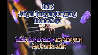 Jangan Tanggung-tanggung_Thomas Arya_Lirik
