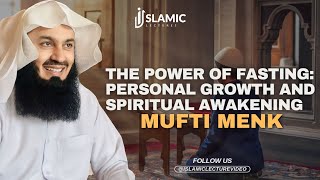 The Power of Fasting: Personal Growth And Spiritual Awakening - Mufti Menk