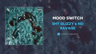 Shy Glizzy & No Savage - Mood Switch (AUDIO)